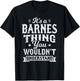 It's A Barnes Thing You Wouldn't Understand Name Surname T-Shirt - T-Shirt | Black