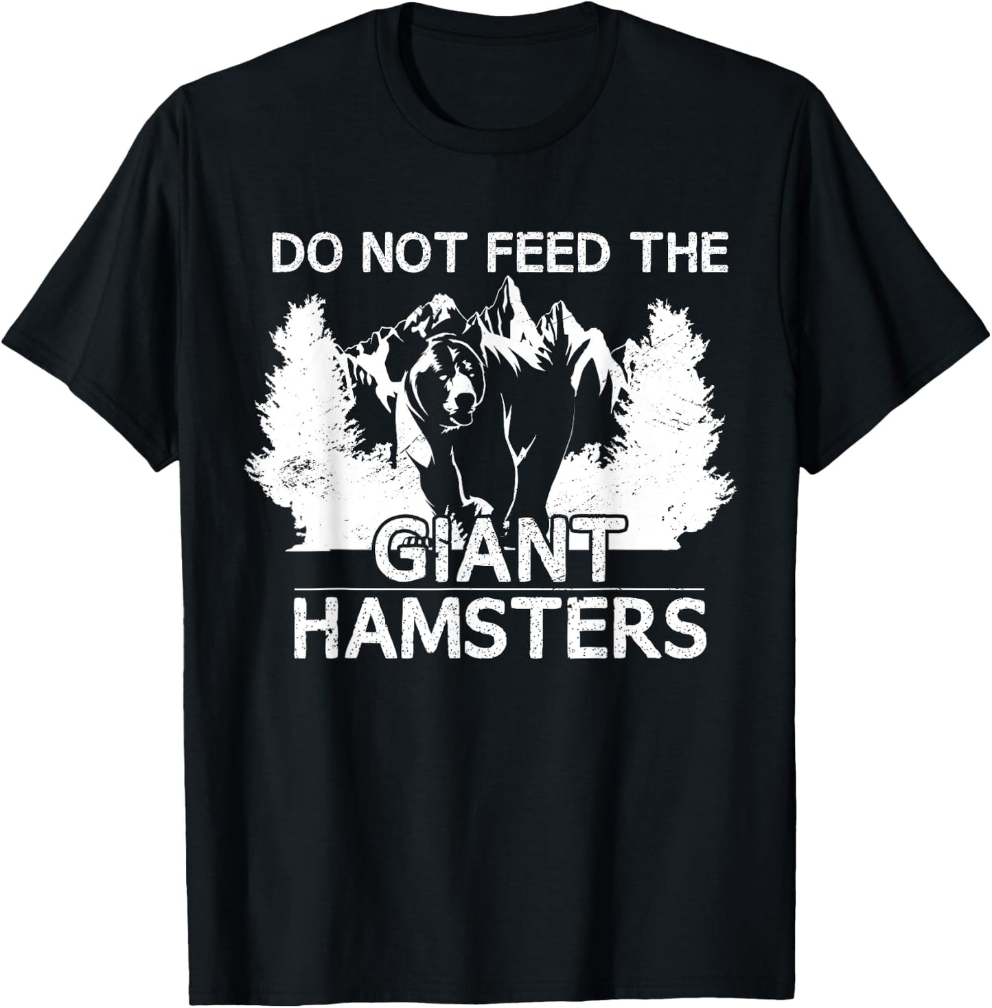 Funny Do Not Feed The Giant Hamsters Alaska Grizzly Bear T-Shirt - T-Shirt | Black