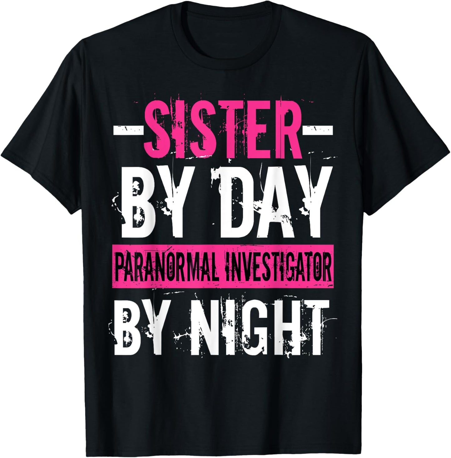 Ghost Hunting Hunter Paranormal Sister Investigator T-Shirt - T-Shirt | Black