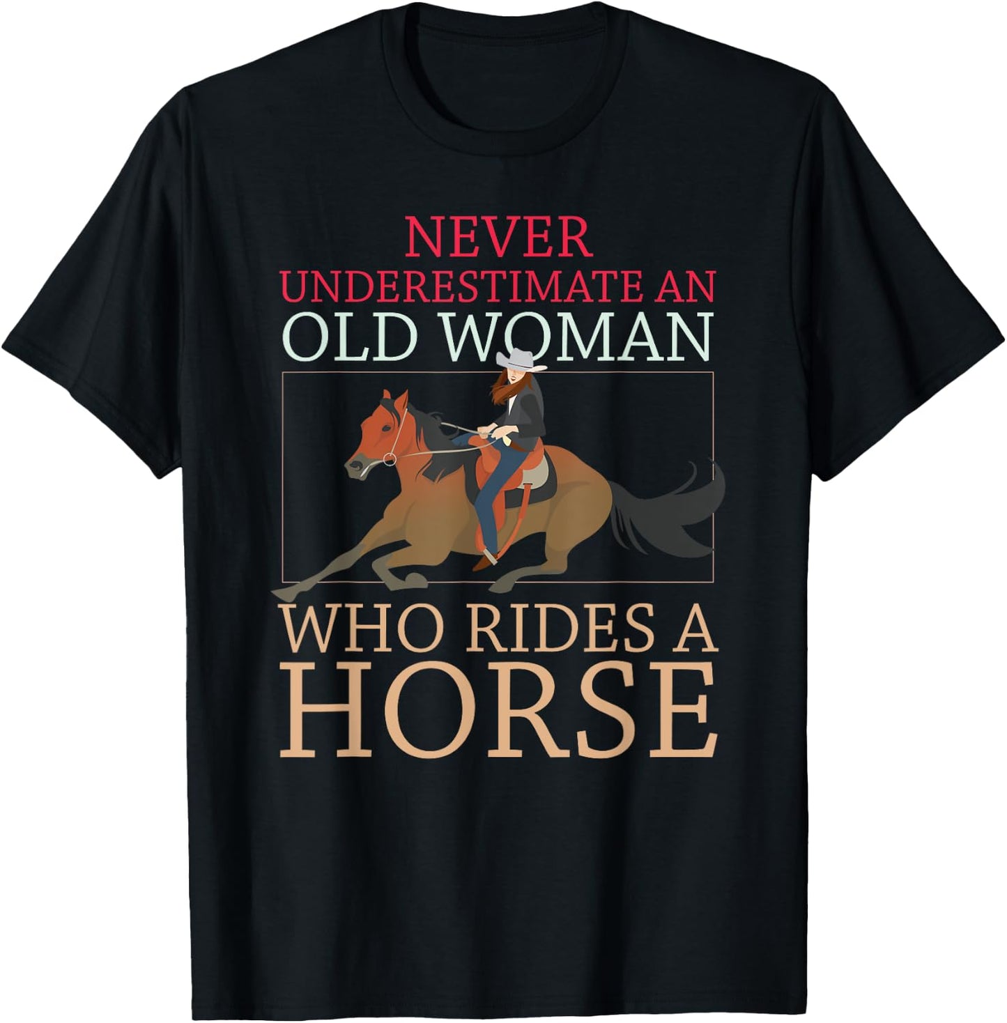 Never Underestimate An Old Woman Who Rides A Horse Cowgirl T-Shirt - T-Shirt | Black