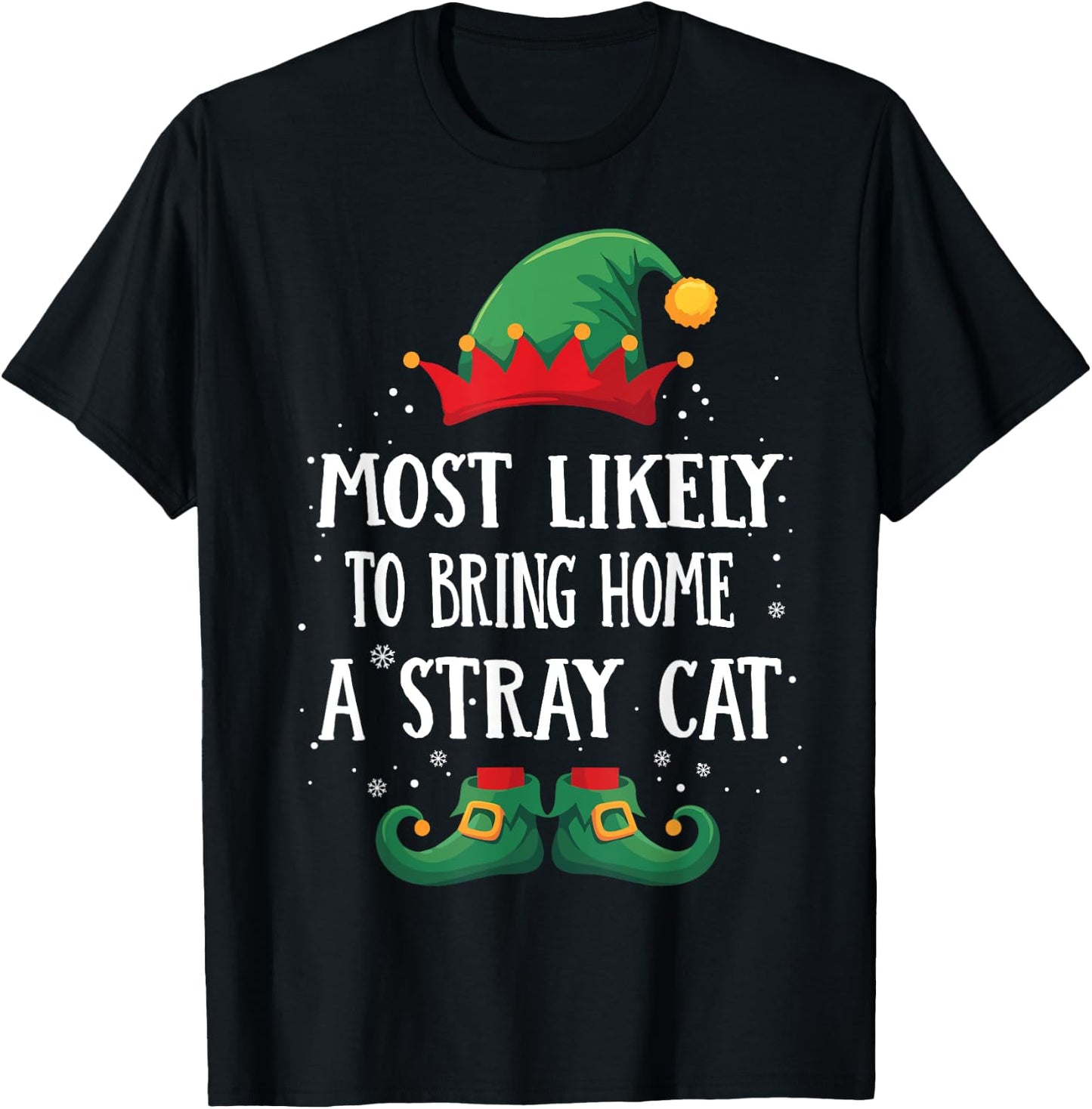 Most Likely To Bring Home A Stray Cat Matching Christmas Elf Men Women T-Shirt - T-Shirt | Black