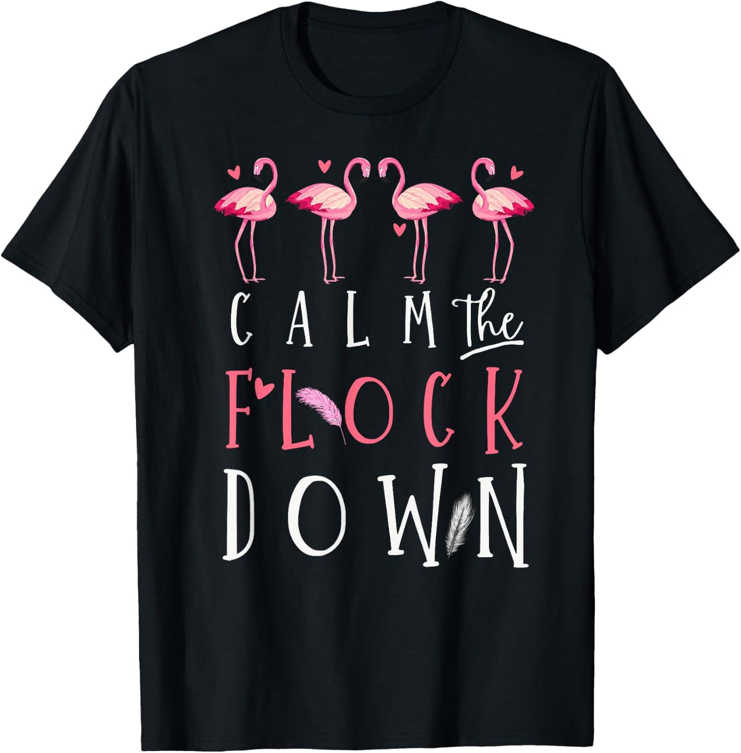 Funny Flamingo Lovers Calm The Flock Down Summer Animal Art T-Shirt - T-Shirt | Black
