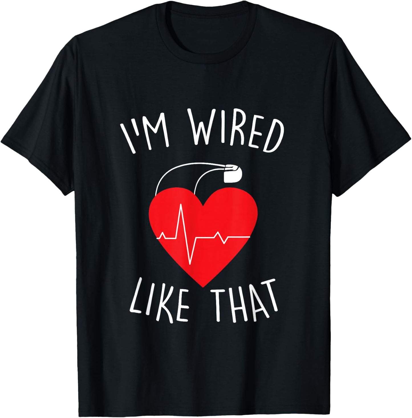 I'm Wired Like That ICD Surgery Cardiac Pacemaker Gift T-Shirt - T-Shirt | Black
