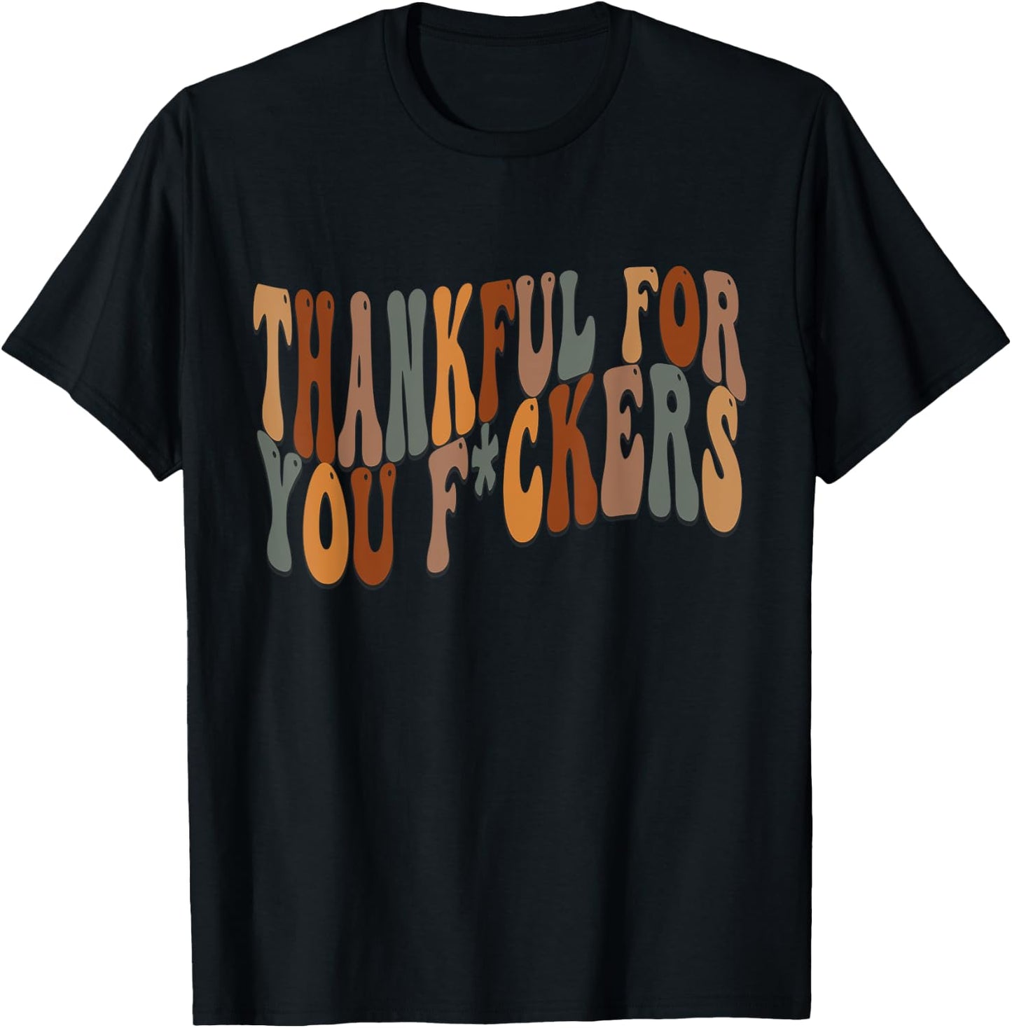 Thankful For You Fuckers Funny Retro Vintage Thanksgiving T-Shirt - T-Shirt | Black