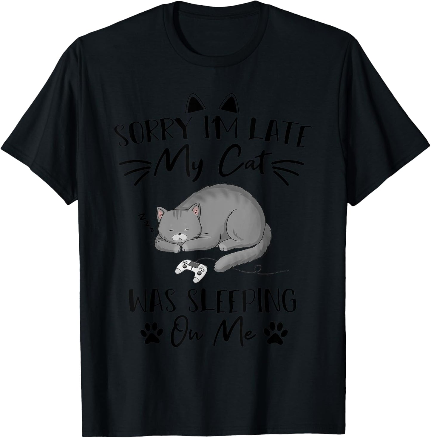 Sorry i'm Late my Cat was sleeping on me Funny cat Gaming Men Women Kids T-Shirt - T-Shirt | Black