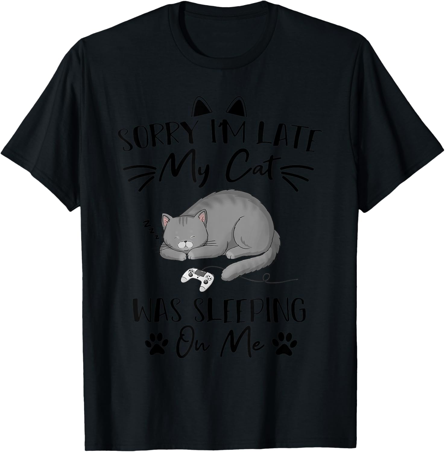 Sorry i'm Late my Cat was sleeping on me Funny cat Gaming Men Women Kids T-Shirt - T-Shirt | Black