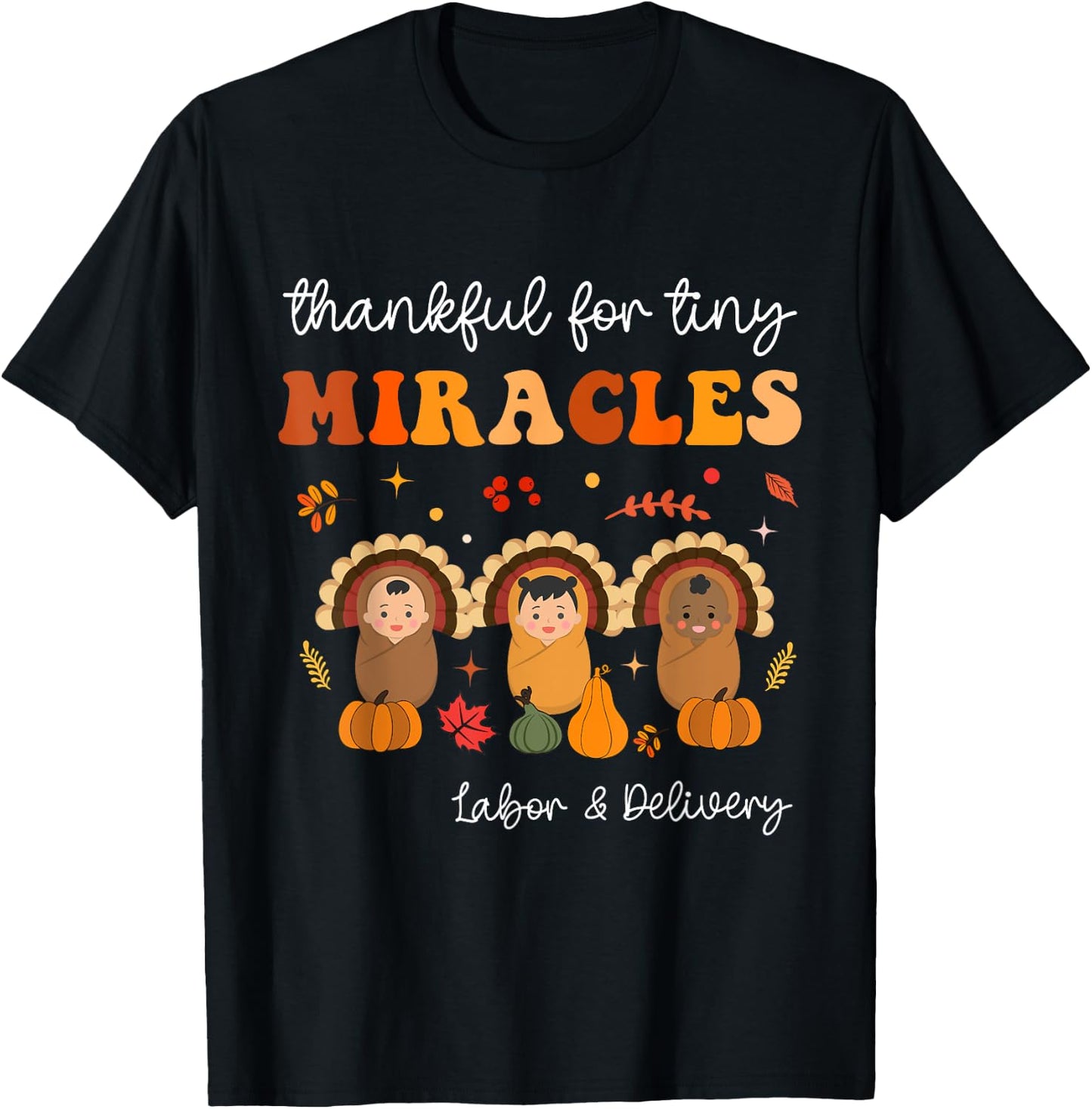 Thankful For Tiny Miracles Nurse Thanksgiving Thanksgiving - Women's Black Small Classic Fit Short Sleeve Cotton Polyester Thanksgiving Theme Letter Print T-Shirt - T-Shirt | Black