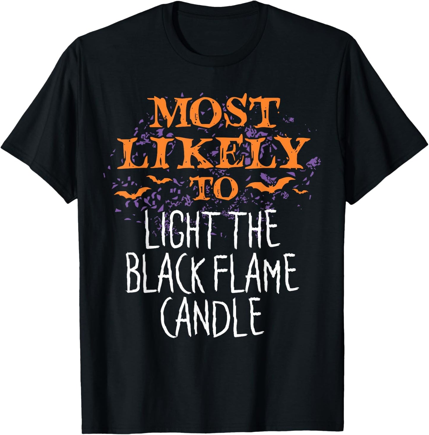 Most Likely To Halloween Light The Black Flame Candle T-Shirt - T-Shirt | Black