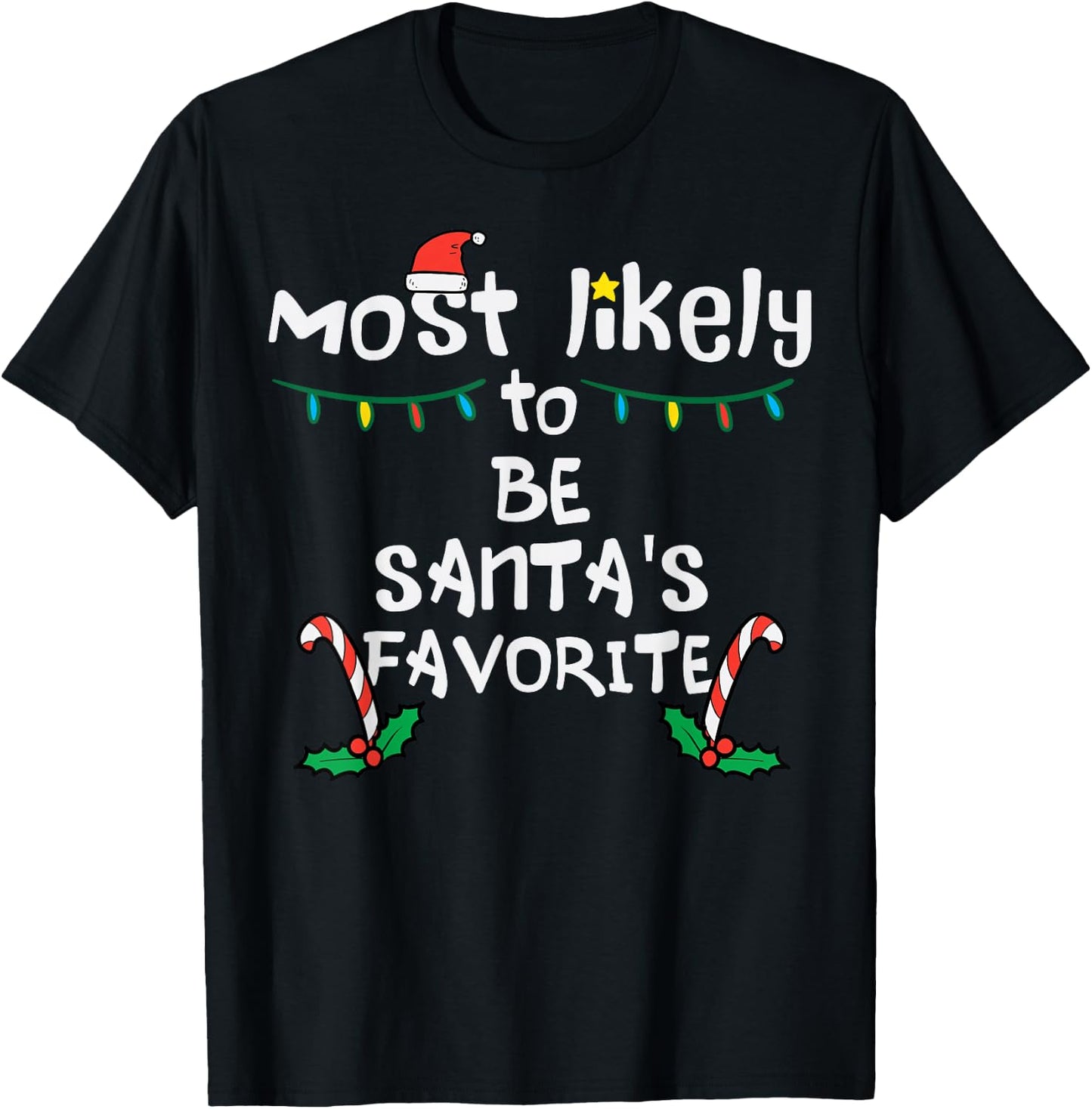 Most Likely Santas Favorite Christmas Xmas Family Matching T-Shirt - T-Shirt | Black
