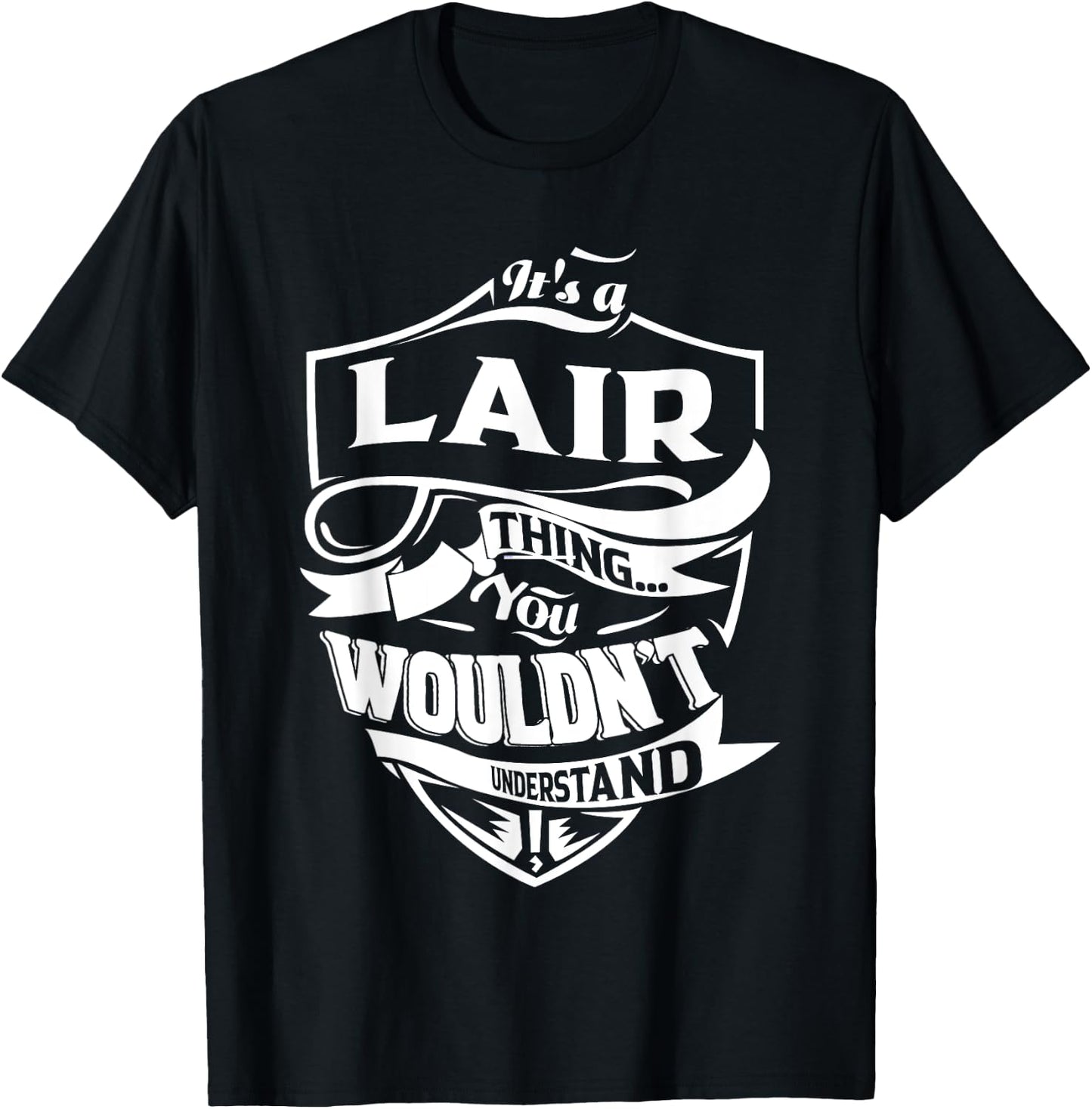 It is a LAIR Thing Gifts T-Shirt - T-Shirt | Black