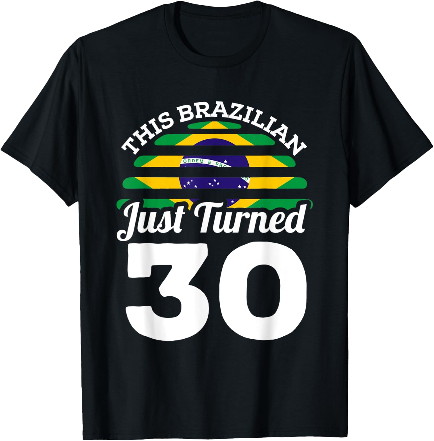 This Brazilian Just Turned 30 Brazil 30th Birthday Gag Gift T-Shirt - T-Shirt | Black