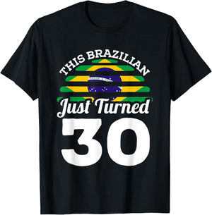 This Brazilian Just Turned 30 Brazil 30th Birthday Gag Gift T-Shirt - T-Shirt | Black
