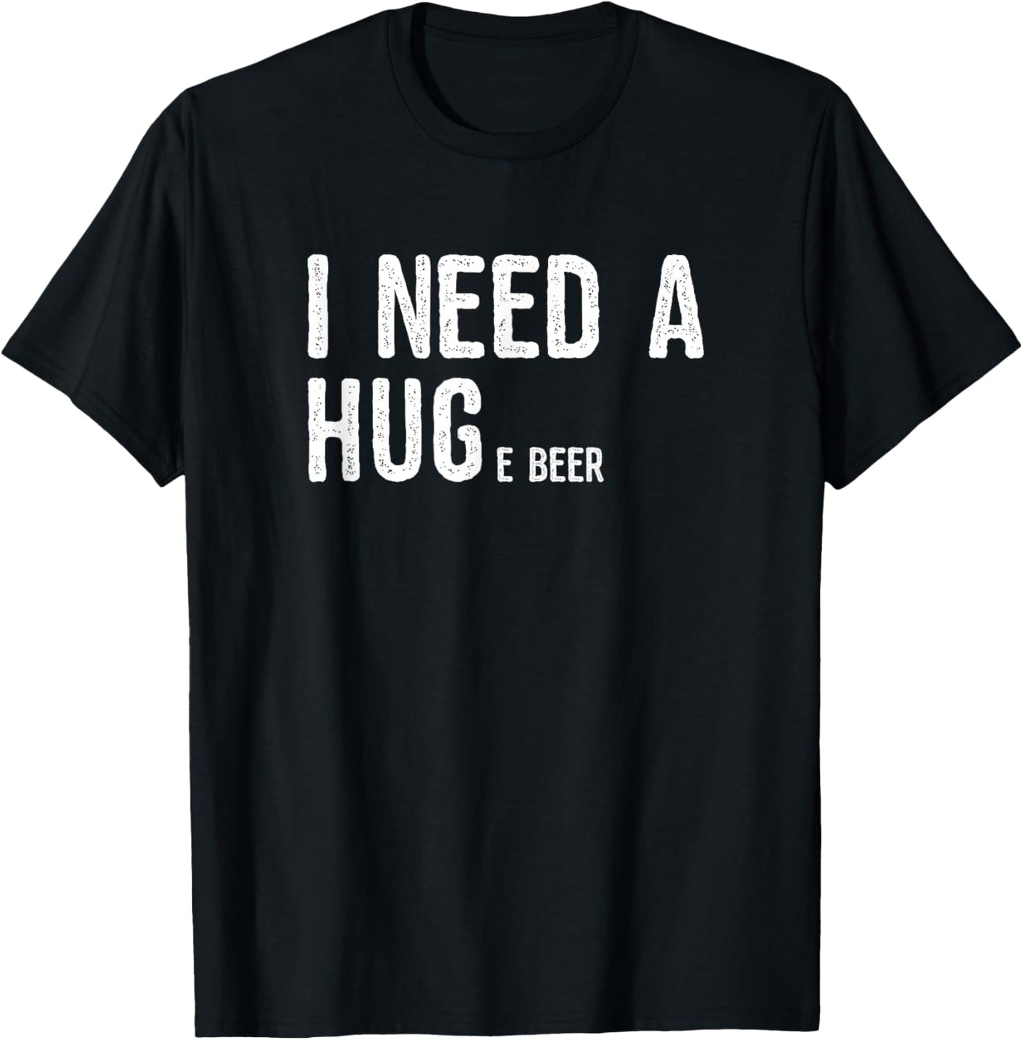 I Need A Huge Beer | Novelty Beer Gifts T-Shirt - T-Shirt | Black