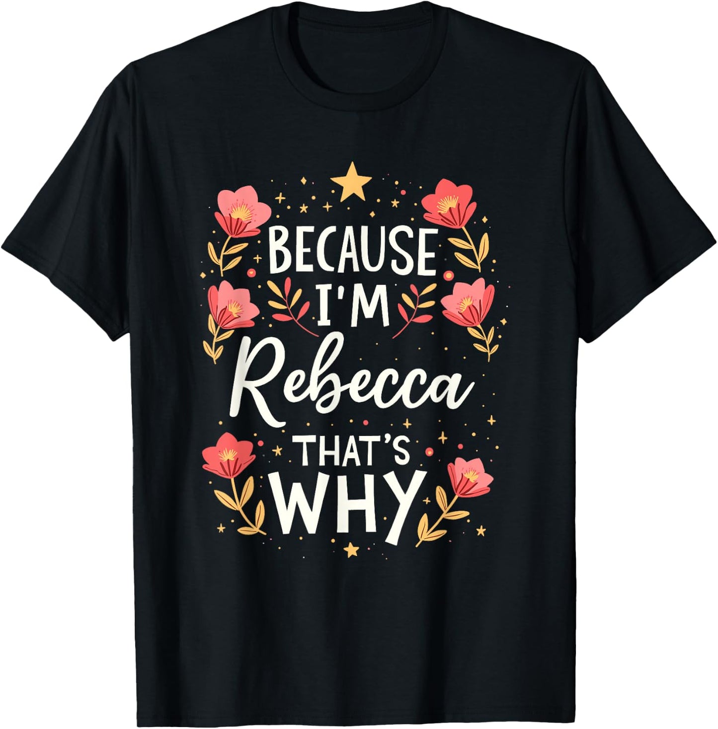 Women Because I'm Rebecca That's Why Woman Name T-Shirt - T-Shirt | Black