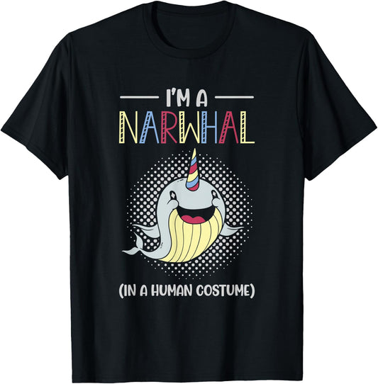 I’m A Narwhal In A Human Costume Sea Horn Toothed Whale T-Shirt - T-Shirt | Black