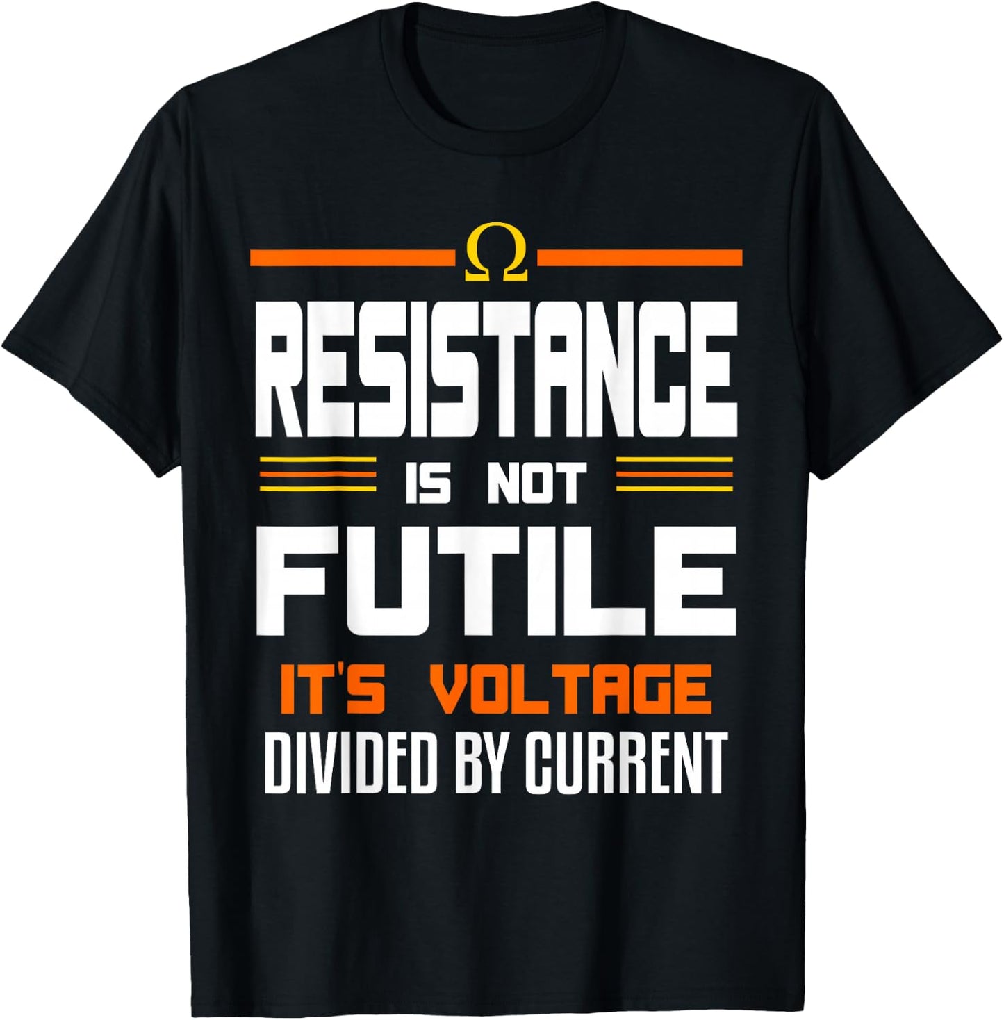 Resistance Is Not Futile Funny Quote For An Electrician T-Shirt - T-Shirt | Black