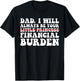 Dad, I Will Always Be Your Financial Burden Funny Daughter T-Shirt - T-Shirt | Black
