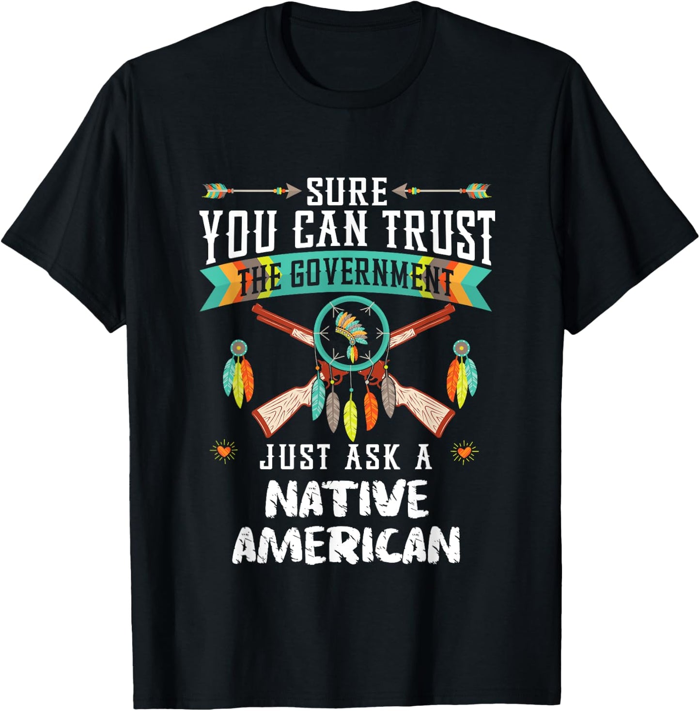 Trust The Government Just Ask An Indian Native American Day T-Shirt - T-Shirt | Black