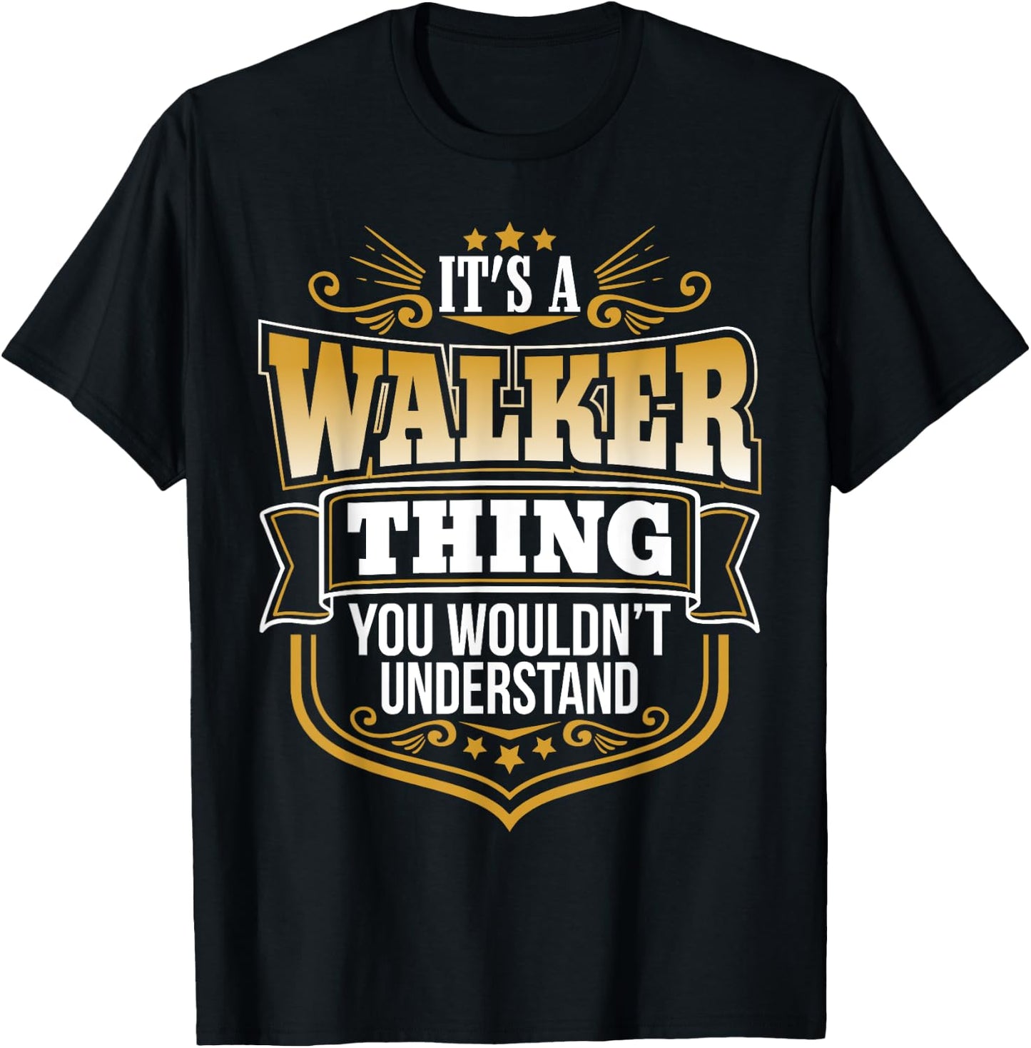 Its a Walker Thing You Wouldnt Understand Funny T-Shirt - T-Shirt | Black