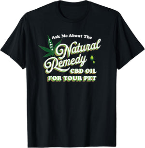 Ask Me About CBD Oil Cannabidiol Natural Remedy For Your Pet T-Shirt - T-Shirt | Black
