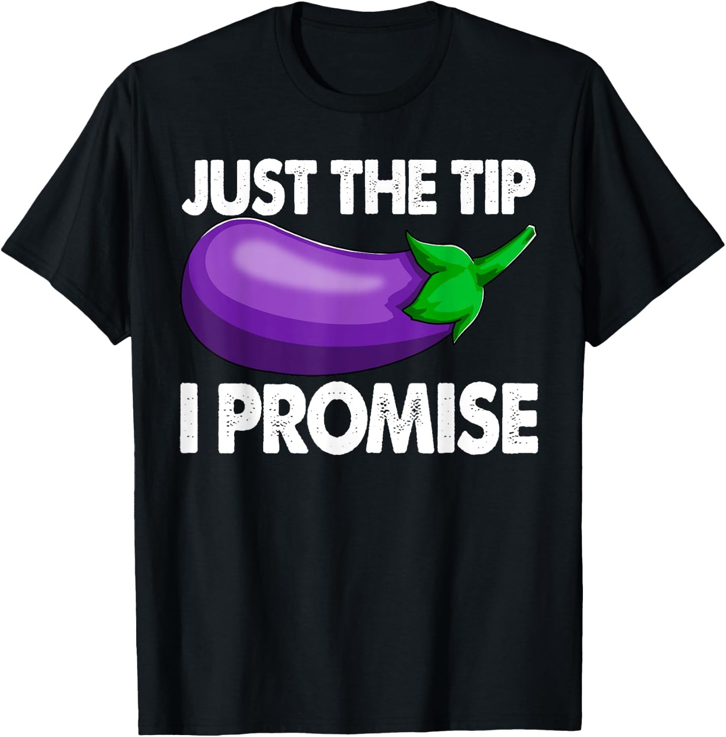Just The Tip I Promise Shirts Eggplant Vegetable Foodie T-Shirt - T-Shirt | Black
