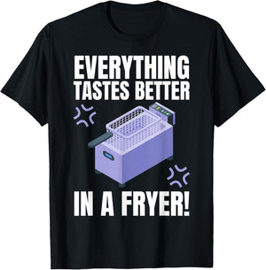 Everything Tastes Better In A Deep Fryer & Funny Deep Fried T-Shirt - T-Shirt | Black