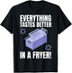 Everything Tastes Better In A Deep Fryer & Funny Deep Fried T-Shirt - T-Shirt | Black