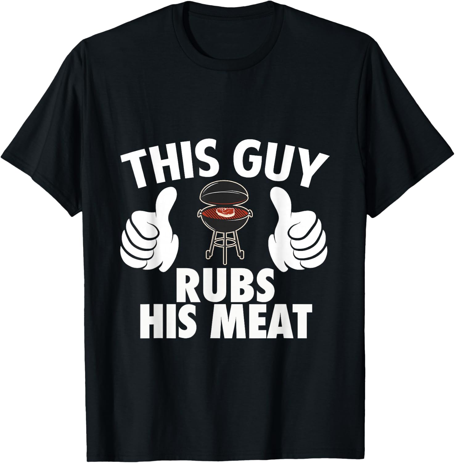 This Guy Rubs His Meat T-Shirt - T-Shirt | Black