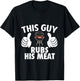 This Guy Rubs His Meat T-Shirt - T-Shirt | Black
