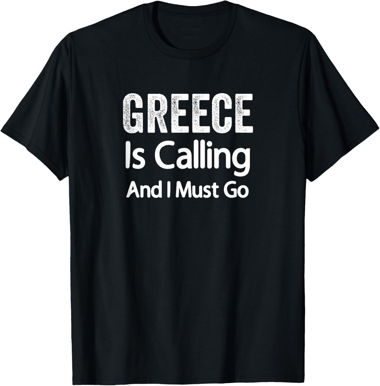Greece Is Calling And I Must Go Shirt Greece Wedding Travel T-Shirt - T-Shirt | Black