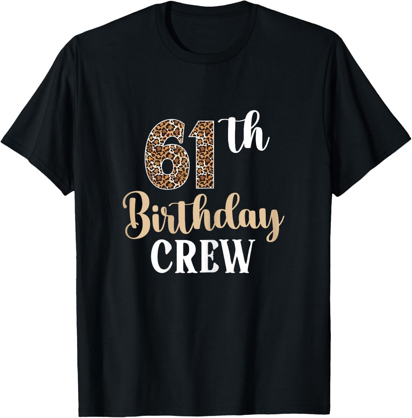 61th Birthday Crew 61 Years Old Birthday leopard 61 BDay T-Shirt - T-Shirt | Black