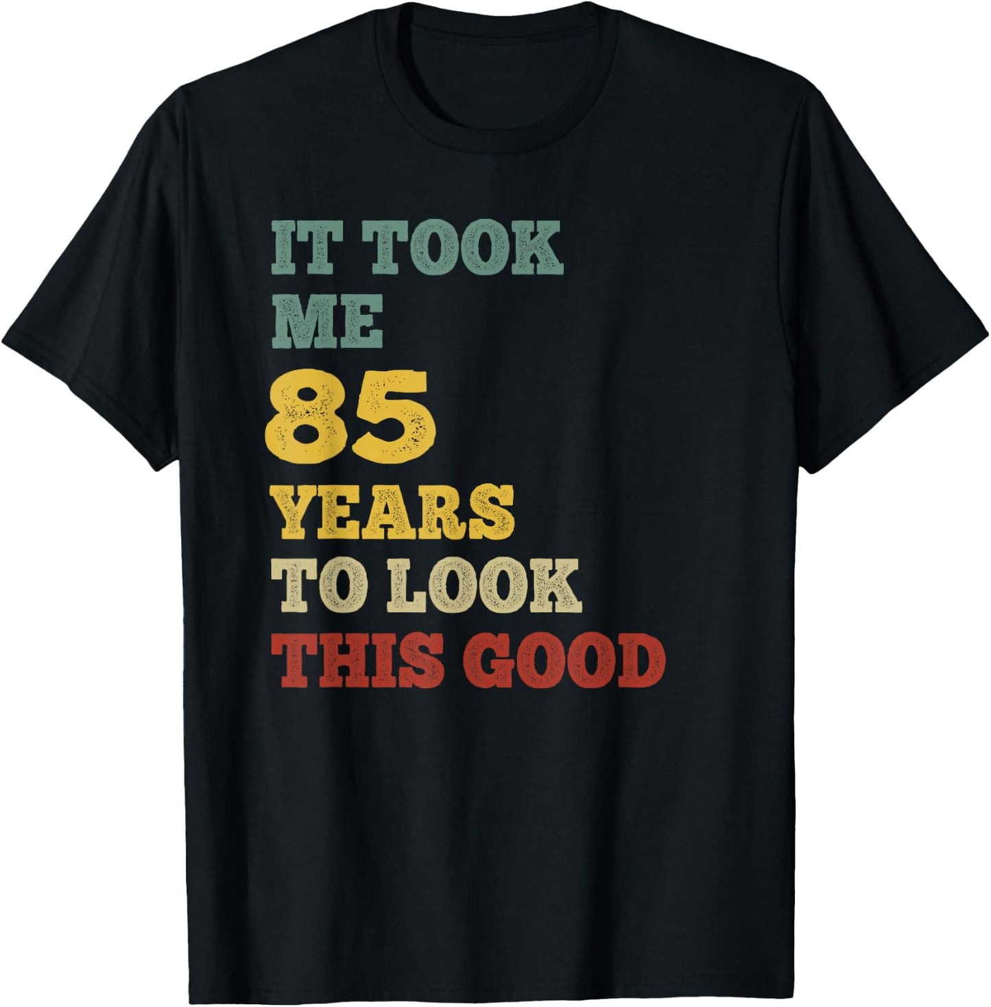 It Took Me 85 Years To Look This Good B-Day Party Retro Vint T-Shirt - T-Shirt | Black