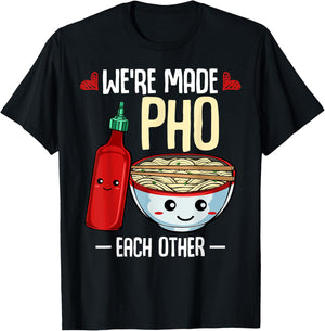 We're Made Pho Each Other Vietnamese Cuisine Recipe Hanoi T-Shirt - T-Shirt | Black