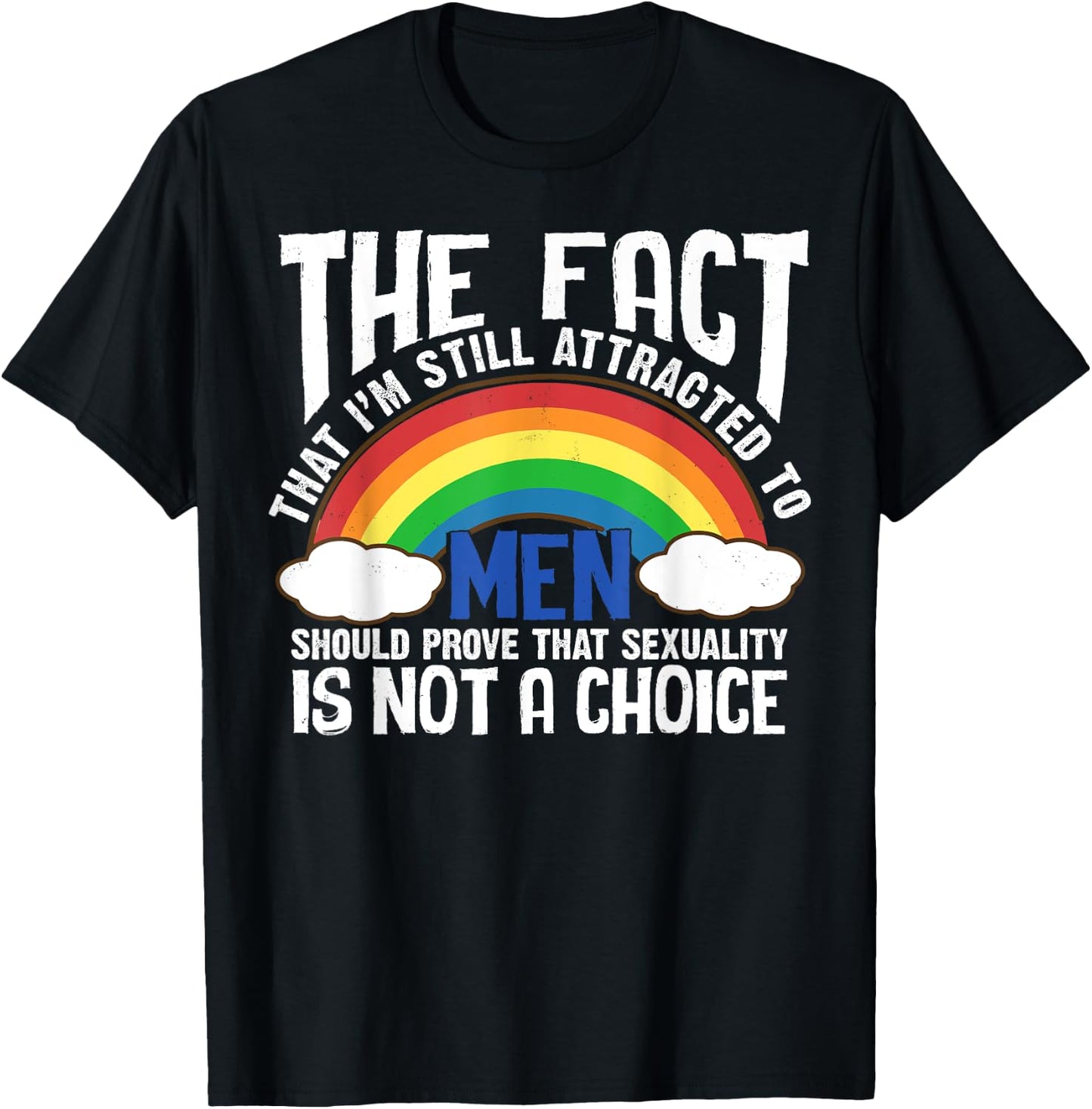 The Fact That I'm Still Attracted To Men Quote LGBT Funny T-Shirt - T-Shirt | Black