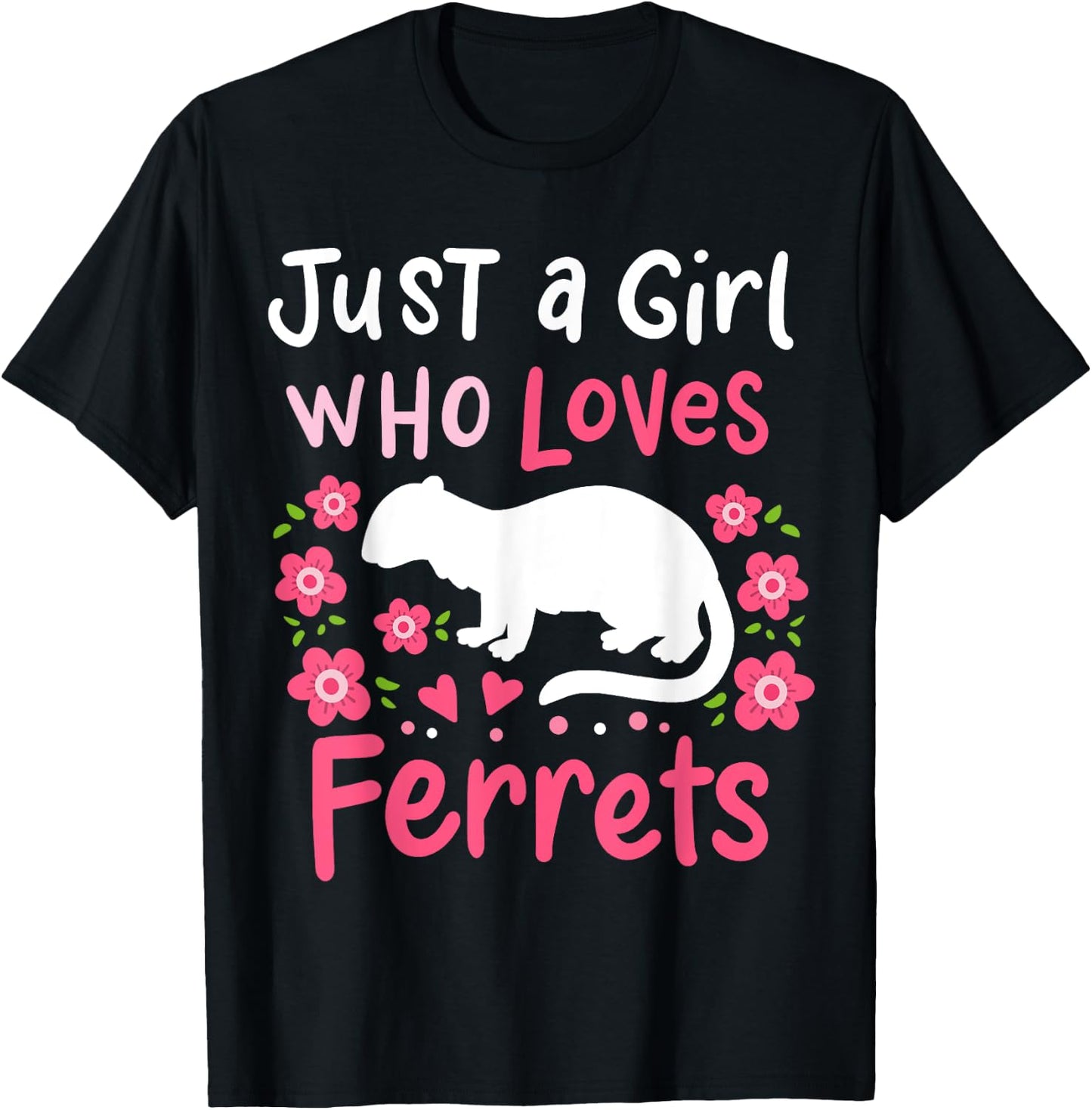 Ferret Lover Gift Just a Girl Who Loves Ferrets T-Shirt - T-Shirt | Black