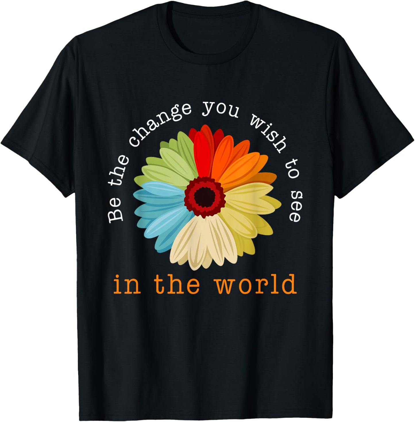 Be The Change You Wish To See In The World T-Shirt - T-Shirt | Black