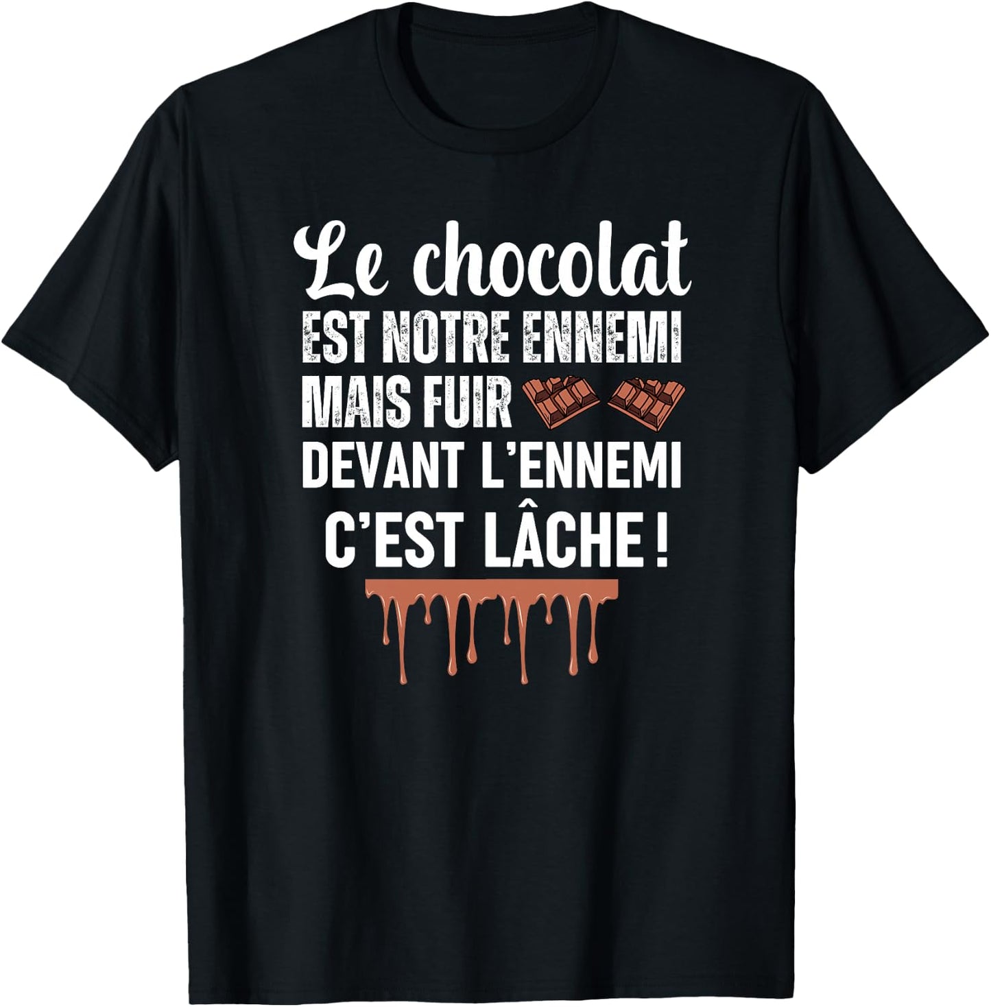 Le Chocolat est Notre Ennemi Cadeau drôle Humour Femme Homme Haut de Gamme T-Shirt - T-Shirt | Black