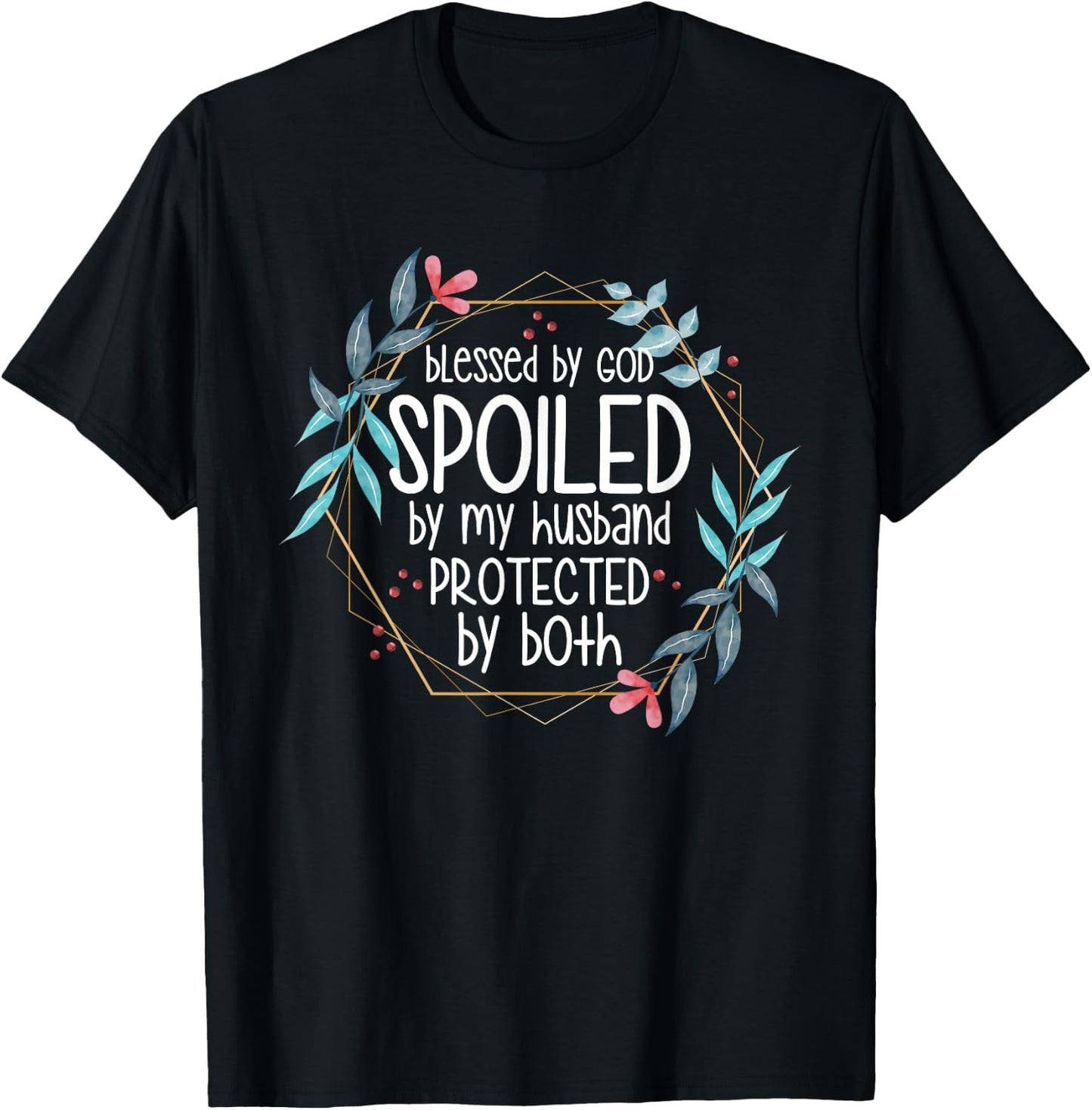 Blessed by God Spoiled by My Husband T-Shirt - T-Shirt | Black