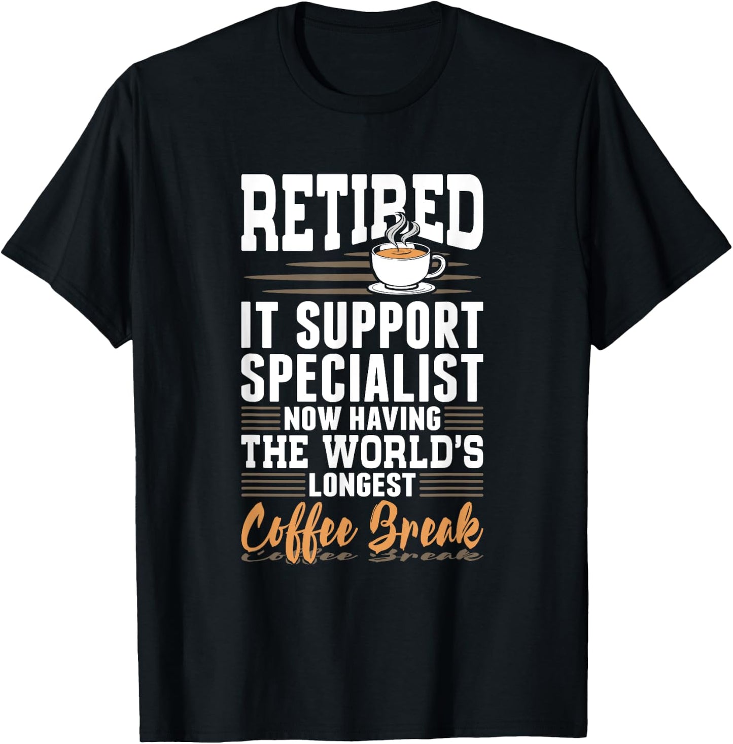 Retired IT Support Specialist Longest Coffee Break T-Shirt - T-Shirt | Black