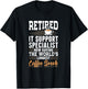 Retired IT Support Specialist Longest Coffee Break T-Shirt - T-Shirt | Black