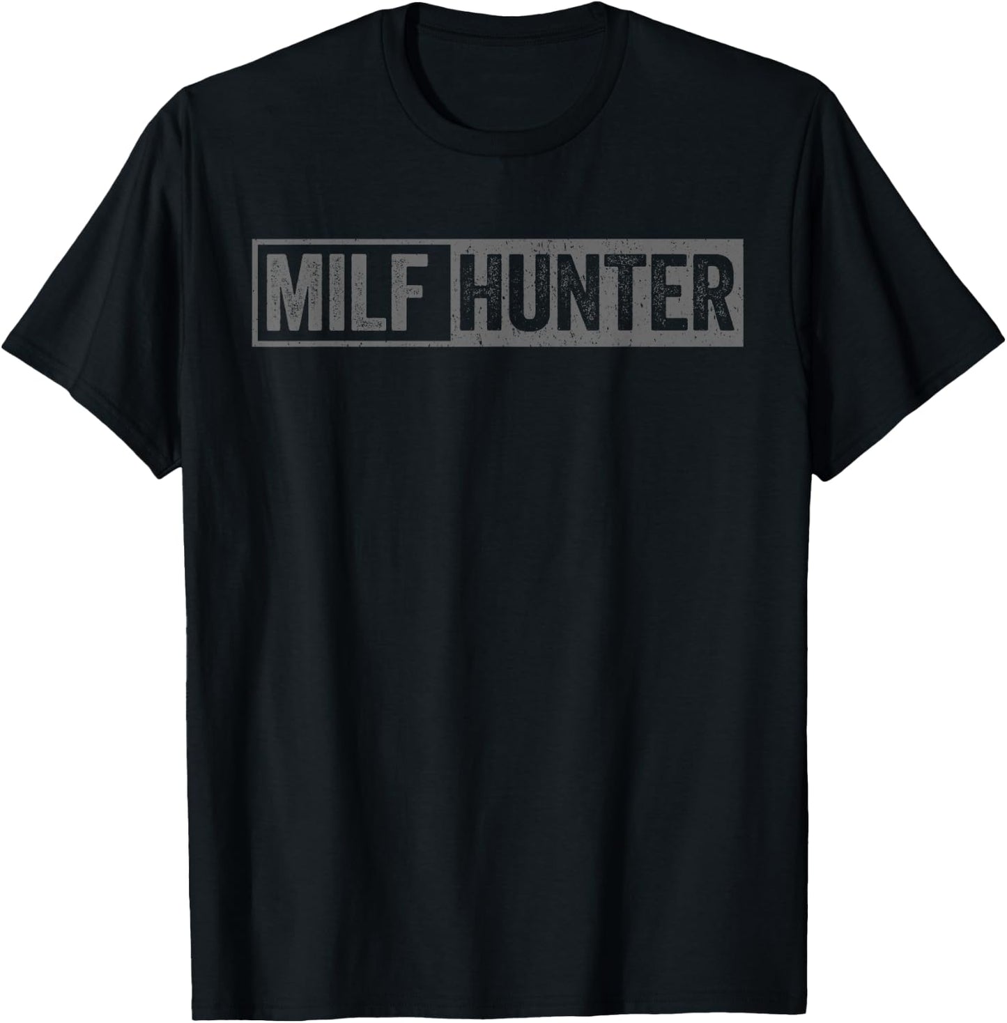 Funny Offensive Adult Humor Saying, Milf Hunter T-Shirt - T-Shirt | Black