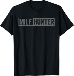 Funny Offensive Adult Humor Saying, Milf Hunter T-Shirt - T-Shirt | Black