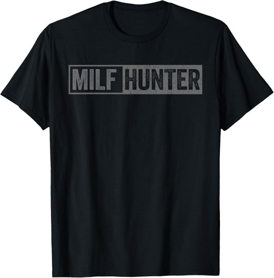Funny Offensive Adult Humor Saying, Milf Hunter T-Shirt - T-Shirt | Black