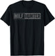 Funny Offensive Adult Humor Saying, Milf Hunter T-Shirt - T-Shirt | Black