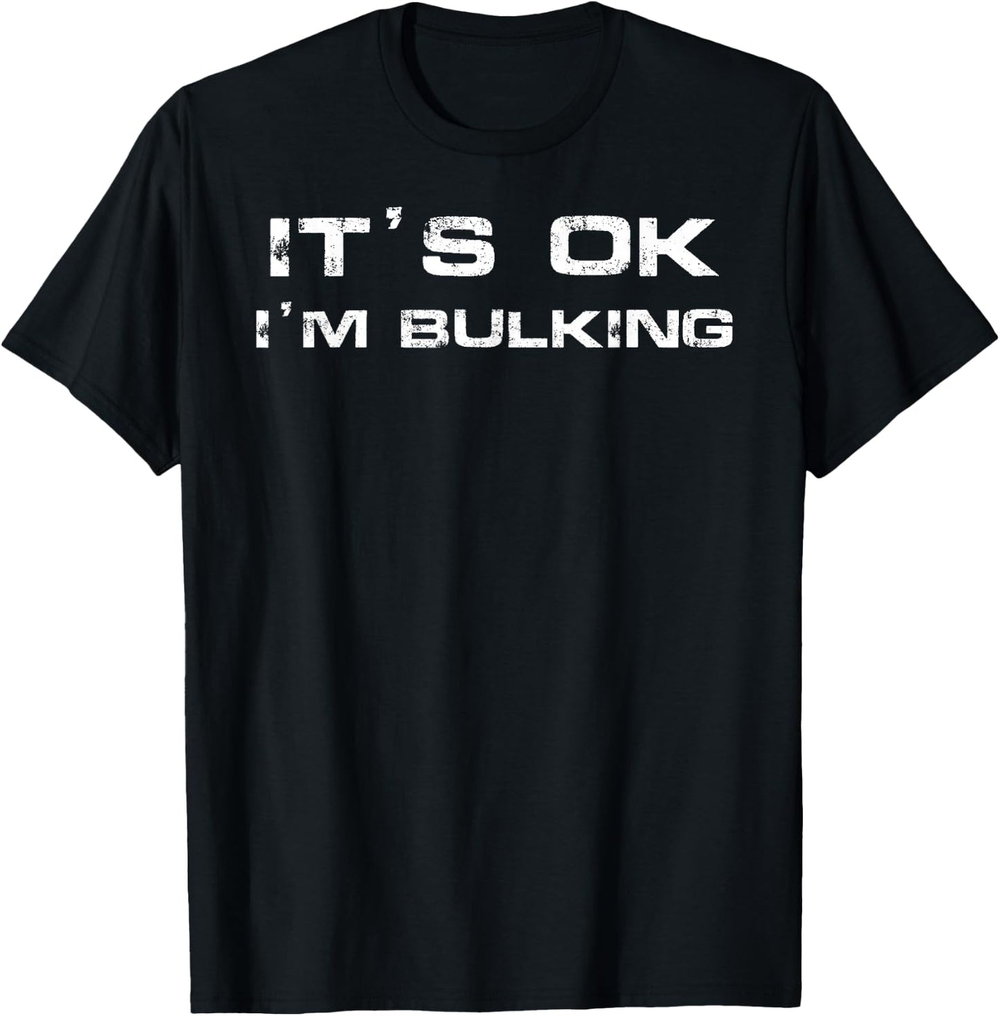 It's Ok I'm Bulking Funny Gym Powerlifting Weightlifting T-Shirt - T-Shirt | Black