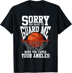 Sorry You Have To Guard Me Funny Basketball T-Shirt - T-Shirt | Black