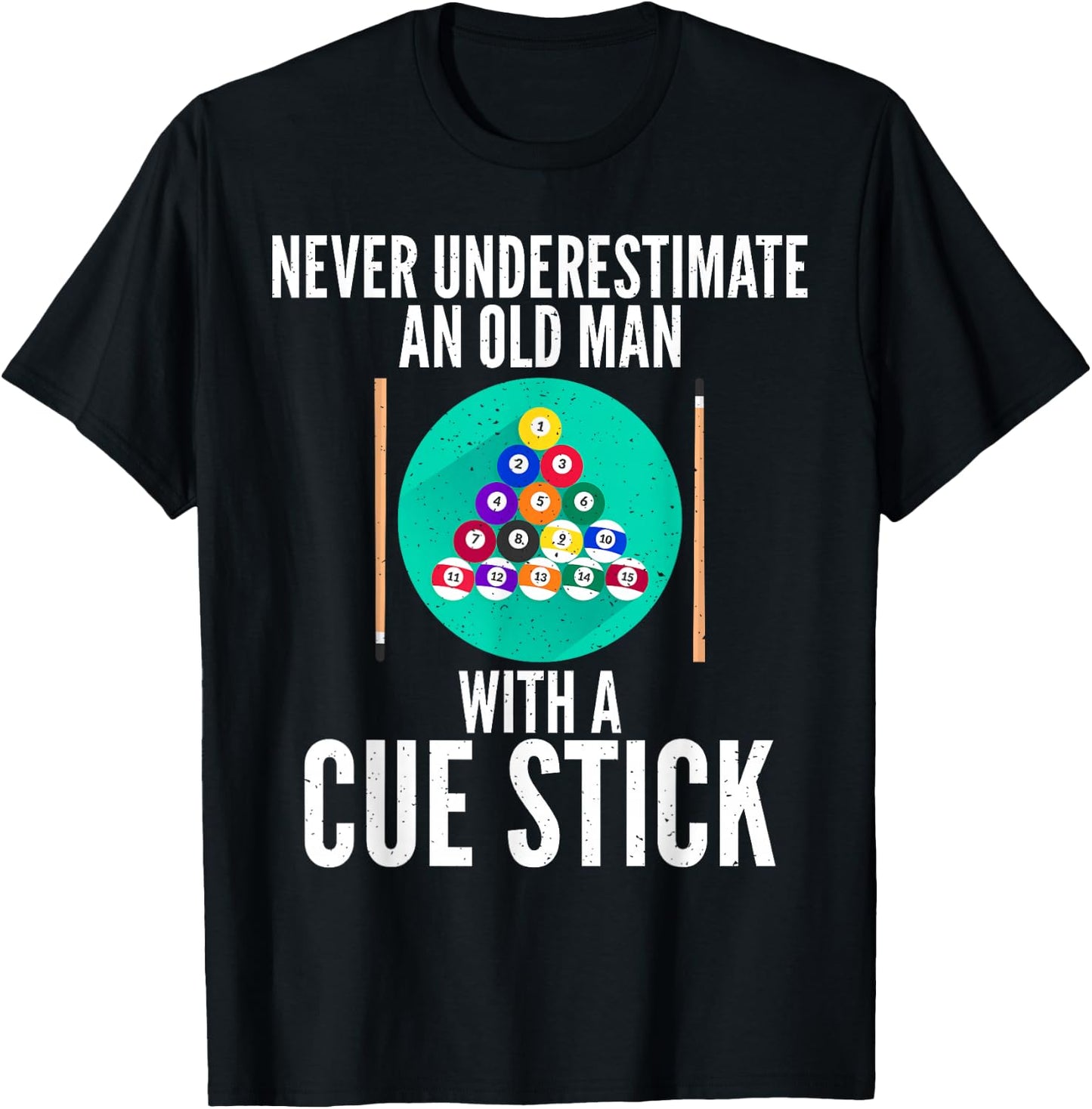 Never underestimate an old Man with a Cue Stick Billiards T-Shirt - T-Shirt | Black