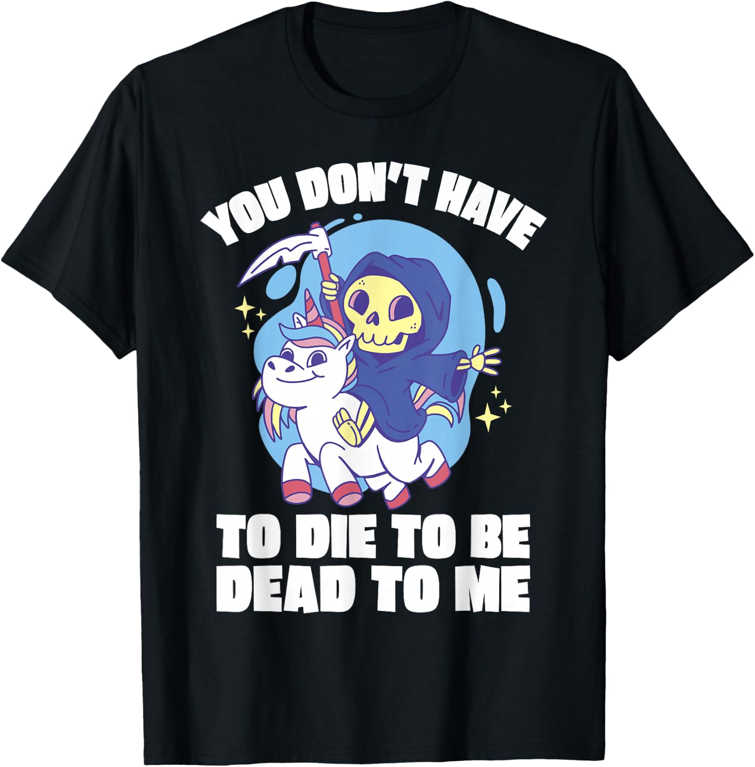 You Don't Have To Die To Be Dead To Me Halloween Unicorn T-Shirt - T-Shirt | Black