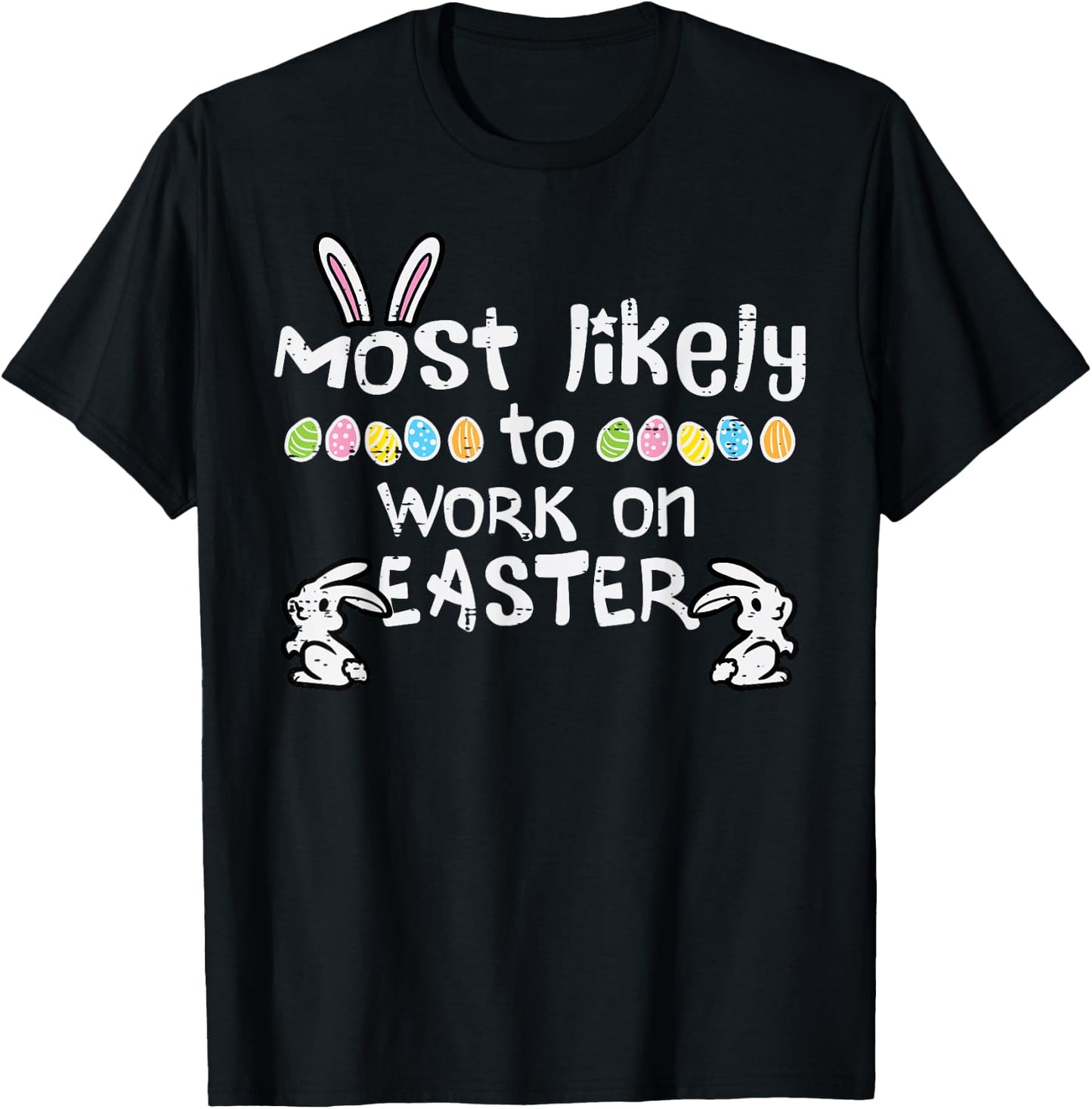 Most Likely Work On Easter Funny Family Matching Men Women T-Shirt - T-Shirt | Black
