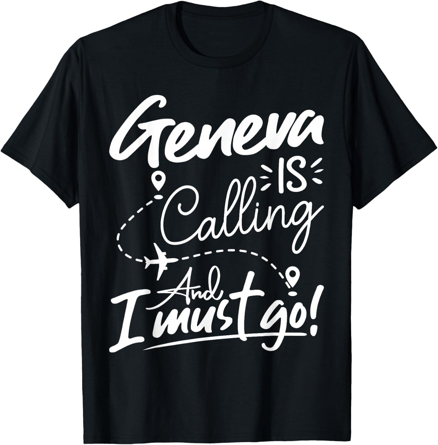 Funny Geneva Is Calling and I Must Go - Switzerland Travel T-Shirt - T-Shirt | Black